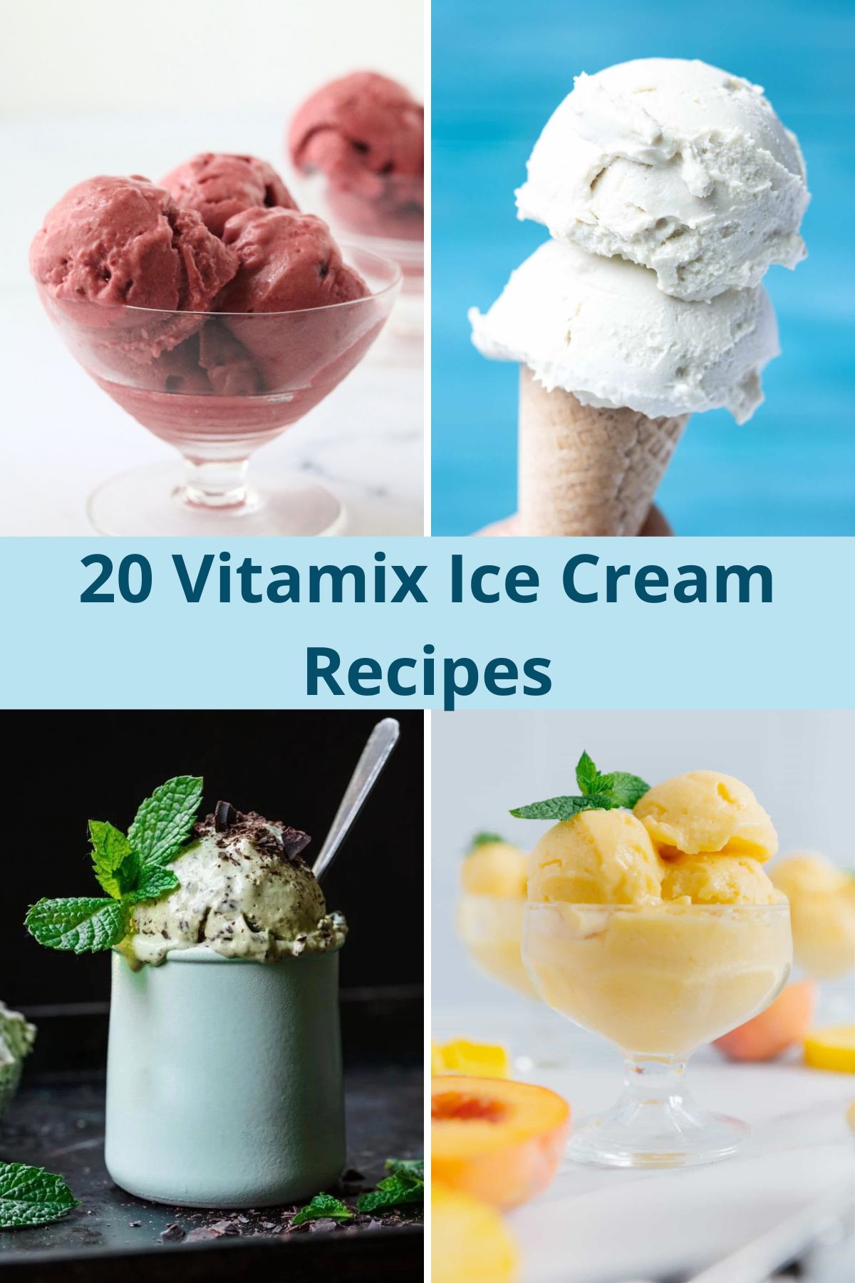 A collage with 4 pictures of ice creams and the title "20 Vitamix Ice Cream recipes" written in the middle.
