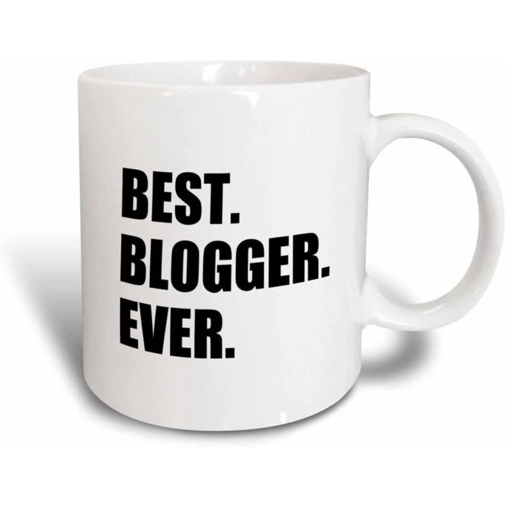 Best Blogger Ever Mug.