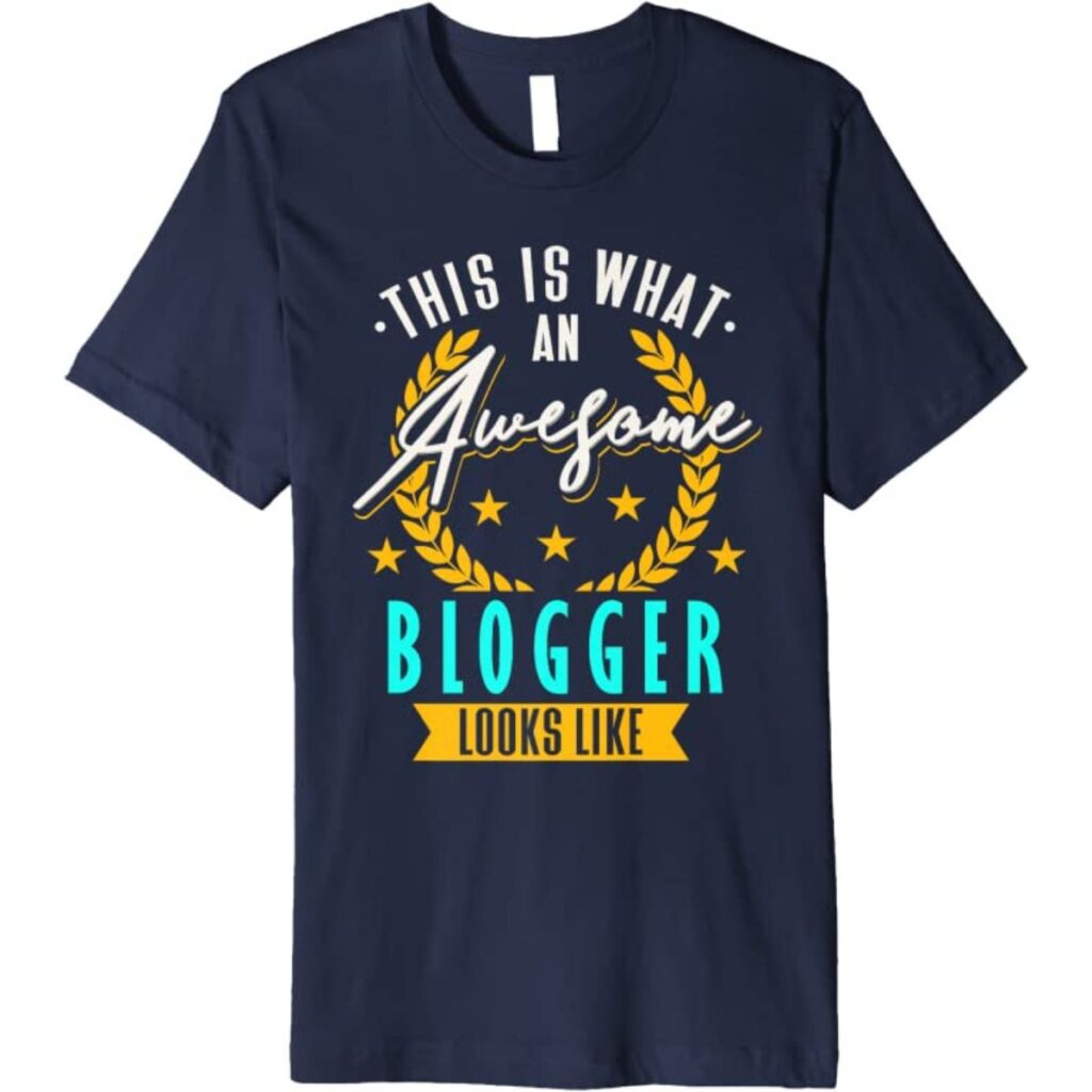 This Is What An Awesome Blogger Looks Like Premium T-Shirt.